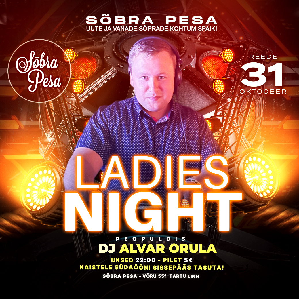 LADIES-NIGHT-DJ-ALVAR-ORULA-REEDE-31-OKTOOBER-2025-SÕBRA-PESAS-VÕRU-55F-TARTU-LINN
