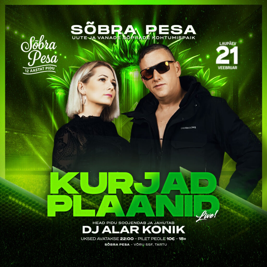 LAUPÄEV-21-VEEBRUAR-SÕBRA-PESAS-KURJAD-PLAANID-LIVE-PEOPILDIS-MÄNGIB-HEAD-MUUSIKAT-JA-PIDU-PIKENDAB-DJ-ALAR-KONIK