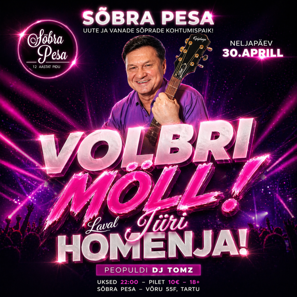 VOLBRI MÖLL JÜRI HOMENJA NELJAPÄEV 30 APRILL - DJ TOMZ SÕBRA PESA VÕRU 55f TARTU