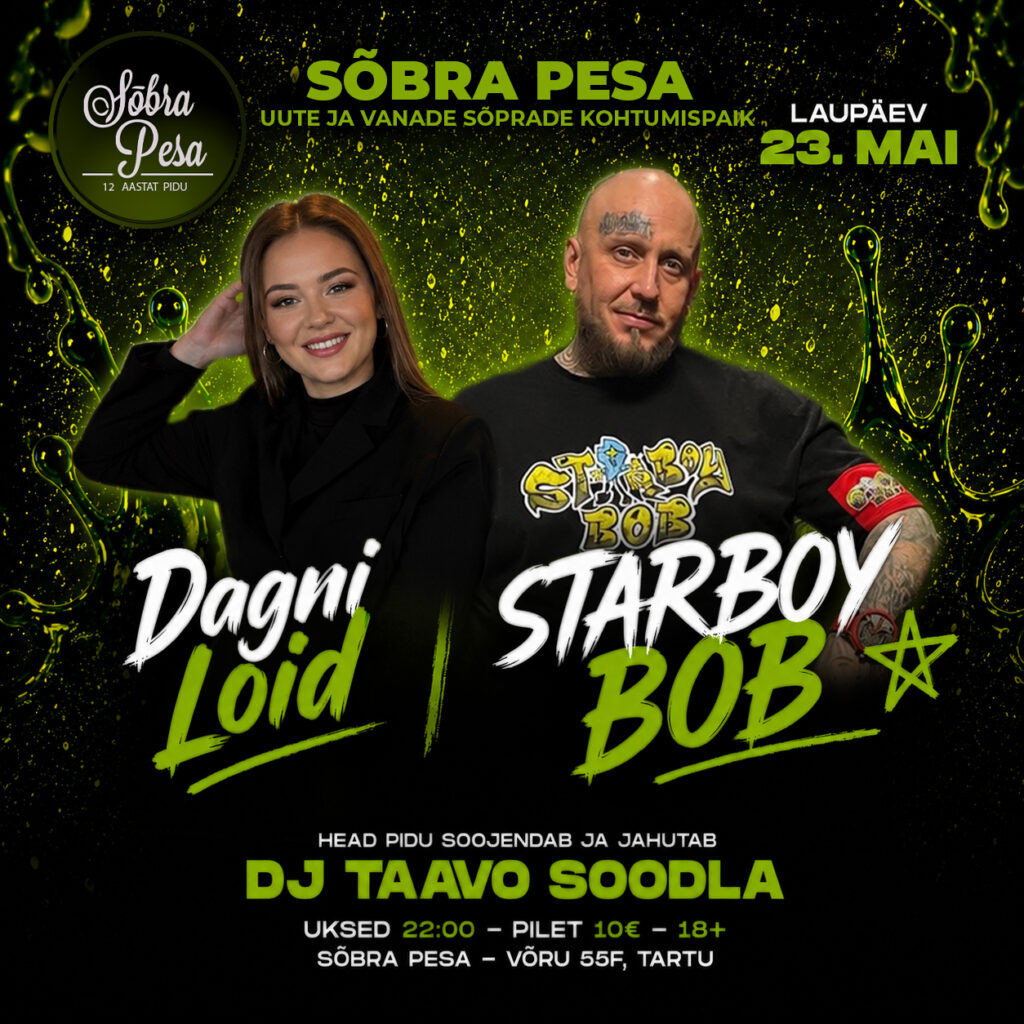 STARBOY BOB x DAGNI LOID SÕBRA PESAS LAUPÄEV 23 MAI 2026 PEOPULDIS DJ TAAVO SOODLA SÕBRA PESA VÕRU 55F TARTU LINN